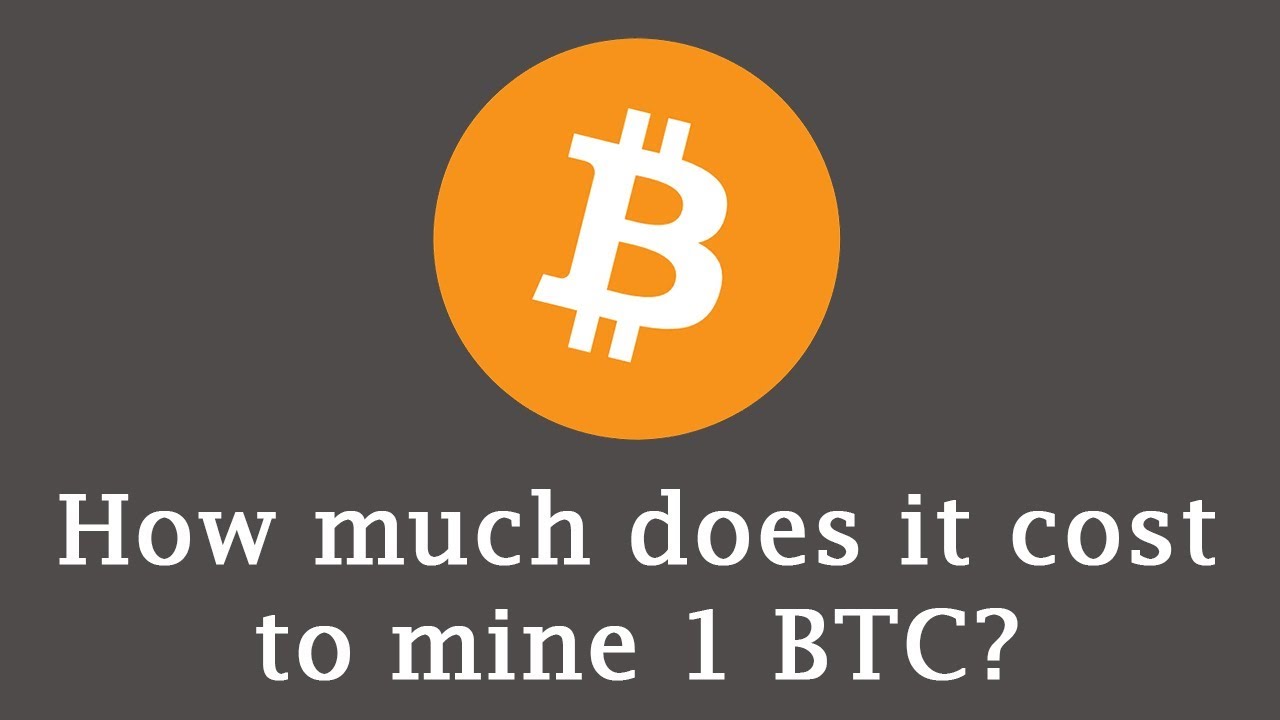 cost to mine 1 bitcoin